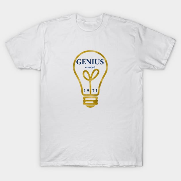 1971 Year - Born in 1971 - Genius Created - Birthday Celebration T-Shirt by Star58